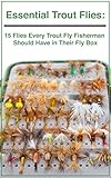 Essential Trout Flies 15 Flies Every Trout Fly Fisherman Should Have In Their Fly Box English Edition