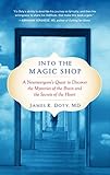Into The Magic Shop A Neurosurgeons Quest To Discover The Mysteries Of The Brain And The Secrets Of The Heart English Edition