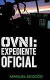 Ovni Expediente Oficial 10 Incidentes Reales Que Transformarn Tu Opinin Sobre El Fenmeno Spanish Edition