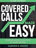 Covered Calls Made Easy Generate Monthly Cash Flow By Selling Options English Edition