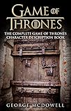 Game Of Thrones The Complete Game Of Thrones Character Description Guide Game Of Thrones Books English Edition