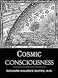 Cosmic Consciousness A Study In The Evolution Of The Human Mind 1901 English Edition