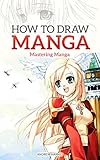 How To Draw Manga Mastering Manga Drawings How To Draw Manga Girls Eyes Scenes For Beginners How To Draw Manga Mastering Manga Drawings Book 2