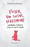 Pour Un Soir Seulement. Journal (sexuel) D'une Ex Petite Moche (fiction Francai)