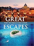 Great Escapes Experience The World At Your Leisure Lonely Planet English Edition