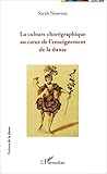 La Culture Chorgraphique Au Coeur De Lenseignement De La Danse Univers De La Danse