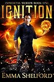 Ignition Modernday Arthurian Urban Fantasy Immortal Merlin Book 1