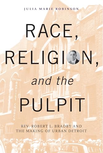 Race, Religion, and the Pulpit: Rev. Robert L. Bradby and the Making of Urban Detroit book cover