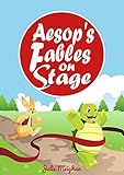 Aesops Fables On Stage A Collection Of Childrens Plays On Stage Books Book 1 English Edition