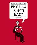 English Is Not Easy A Guide To The Language English Edition