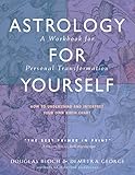 Astrology For Yourself How To Understand And Interpret Your Own Birth Chart English Edition
