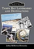 Tampa Bay Landmarks And Destinations Images Of Modern America