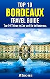 Top 10 Things To See And Do In Bordeaux Top 10 Bordeaux Travel Guide Europe Travel Series Book 37