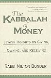 The Kabbalah Of Money Jewish Insights On Giving Owning And Receiving