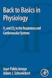 Back To Basics In Physiology O2 And Co2 In The Respiratory And Cardiovascular Systems English Edition