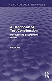 A Handbook Of Test Construction Psychology Revivals Introduction To Psychometric Design English Edition