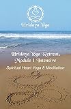 Hridaya Yoga Retreat Module 1 Intensive Spiritual Heart Yoga And Meditation English Edition