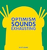 Optimism Sounds Exhausting Dilbert Book 43 English Edition