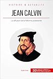 Jean Calvin La Diffusion De La Rforme Protestante Grandes Personnalits T 9