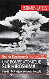 Une Bombe Atomique Sur Hiroshima 6 Aot 1945 Le Jour O Tout A Bascul Grands Vnements T 26