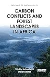 Carbon Conflicts And Forest Landscapes In Africa Pathways To Sustainability English Edition