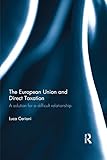 The European Union And Direct Taxation A Solution For A Difficult Relationship English Edition