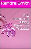 The Fireman's Baby Gets Into Trouble