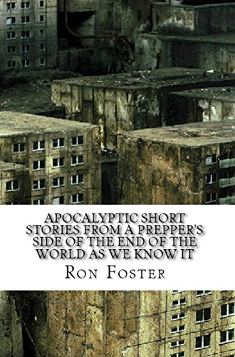 Apocalyptic Short Stories From The Prepper Side Of The End Of The World As We Know It cover
