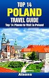 Top 14 Places To Visit In Poland Top 14 Poland Travel Guide Includes Krakow Warsaw Wroclaw Gdansk Poznan Auschwitz More Europe Travel Series Book 31