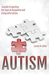Autism I Think I Might Be Autistic A Guide To Spotting The Signs And Symptoms And Living With Autism 2nd Edition Being Autistic For Children And Adults Book 1 English Edition