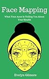 Face Mapping What Your Acne Is Telling You About Your Health Holistic Medicine Acne Treatments Acne Chinese Medicine English Edition