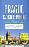 Prague Travel Guide Prague Czech Republic Travel Guide Booka Comprehensive 5day Travel Guide To Prague Czech Republic Unforgettable Czech Travel To Europe Series Book 7 English Edition