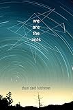 We Are the Ants