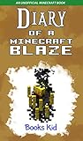 Diary Of A Minecraft Blaze An Unofficial Minecraft Book Minecraft Diary Books And Wimpy Zombie Tales For Kids 12