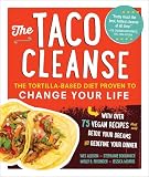 The Taco Cleanse The Tortillabased Diet Proven To Change Your Life English Edition