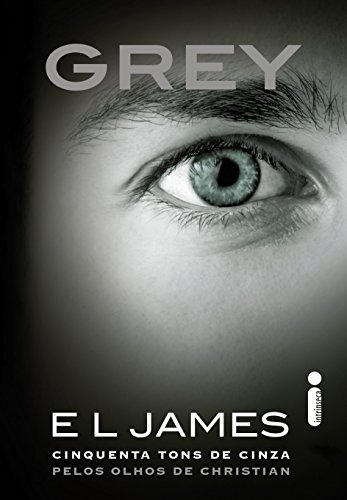 Grey: Cinquenta tons de cinza pelos olhos de Christian (Tril...