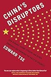 Chinas Disruptors How Alibaba Xiaomi Tencent And Other Companies Are Changing The Rules Of Business English Edition