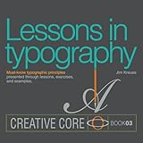 Lessons In Typography Mustknow Typographic Principles Presented Through Lessons Exercises And Examples Creative Core English Edition