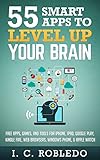 55 Smart Apps To Level Up Your Brain Free Apps Games And Tools For Iphone Ipad Google Play Kindle Fire Web Browsers Windows Phone Apple Watch English Edition