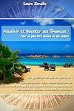 Assainir Et Booster Ses Finances: Techniques Concr%C3%A8tes Et Pratiques Pour Ne Plus %C3%AAtre Esclave De Son Argent !