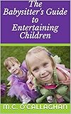 The Babysitters Guide To Entertaining Children English Edition