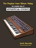 The Prophet From Silicon Valley The Complete Story Of Sequential Circuits English Edition