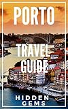 Porto Bucket List 55 Secrets The Locals Travel Guide To Porto 2019 Portugal Skip The Tourist Traps And Explore Like A Local English Edition