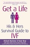Get A Life His Hers Survival Guide To Ivf