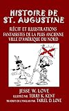 Histoire De St Augustine Rcit Et Illustrations Fantaisistes De La Plus Ancienne Ville Damrique Du Nord St Augustine Discovery Series 2