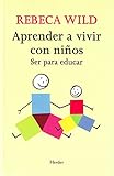 Aprender A Vivir Con Nios Ser Para Educar Spanish Edition
