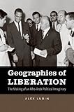 Geographies Of Liberation The Making Of An Afroarab Political Imaginary The John Hope Franklin Series In African American History And Culture English Edition