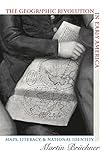 The Geographic Revolution In Early America Maps Literacy And National Identity Published By The Omohundro Institute Of Early American History And Culture Of North Carolina Press English Edition