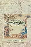 Early American Cartographies Published By The Omohundro Institute Of Early American History And Culture And The University Of North Carolina Press English Edition