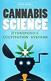 Cannabis Marijuana Growing Guide Hydroponics Automated Cultivation Systems And Modern Greenhouse Technologies Cannabis Science Cannabis Cultivation Marijuana Business Book 1 English Edition